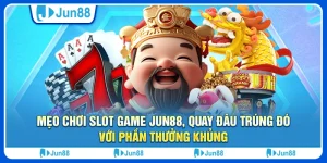 Mẹo chơi slot game Jun88, quay đâu trúng đó với phần thưởng khủng