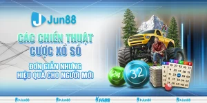 Chiến thuật cược xổ số đơn giản giúp tăng tỷ lệ thắng cao hơn tại Jun88